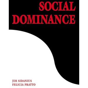 Sidanius, Jim Social Dominance: An Intergroup Theory of Social Hierarchy and Oppression Sidanius, Jim Social Dominance: An Intergroup Theory of Social Hierarchy and Oppression