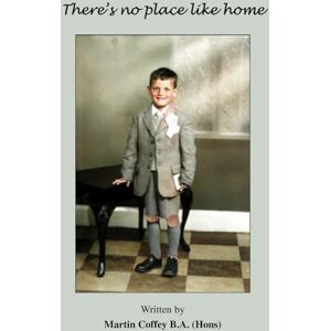 Coffey, Martin There's no place like Home Coffey, Martin There's no place like Home