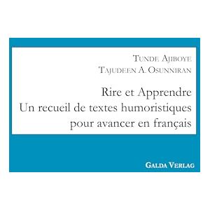 Ajiboye, Tunde Rire et Apprendre: Un recueil de textes humoristiques pour avancer en français Ajiboye, Tunde Rire et Apprendre: Un recueil de textes humoristiques pour avancer en français