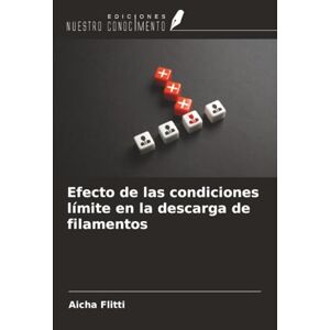 Flitti, Aicha Efecto de las condiciones límite en la descarga de filamentos Flitti, Aicha Efecto de las condiciones límite en la descarga de filamentos