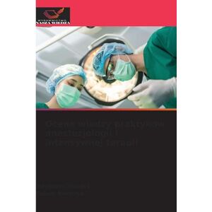 Elaskri, Haythem Ocena wiedzy praktyków anestezjologii i intensywnej terapii Elaskri, Haythem Ocena wiedzy praktyków anestezjologii i intensywnej terapii