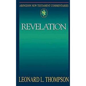 Thompson, Leonard L. Revelation (Abingdon New Testament Commentaries) Thompson, Leonard L. Revelation (Abingdon New Testament Commentaries)