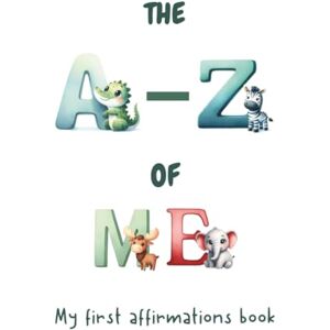 Apples, Mindful The A-Z of ME My First Positive Affirmations Book for kids: A Fun and Empowering ABC Book of Positive Self-Talk for Kids to nurture healthy young minds Apples, Mindful The A-Z of ME My First Positive Affirmations Book for kids: A Fun and Empowering ABC Book of Positive Self-Talk for Kids to nurture healthy young minds