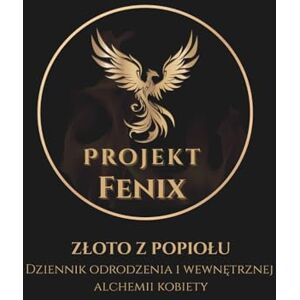 Wąsikowska, Beata ZŁOTO Z POPIOŁU: Dziennik odrodzenia i wewnętrznej alchemii kobiety Wąsikowska, Beata ZŁOTO Z POPIOŁU: Dziennik odrodzenia i wewnętrznej alchemii kobiety