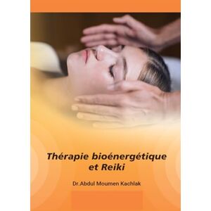 Kachlak, Dr.Abdul Moumen Thérapie bioénergétique et Reiki Kachlak, Dr.Abdul Moumen Thérapie bioénergétique et Reiki