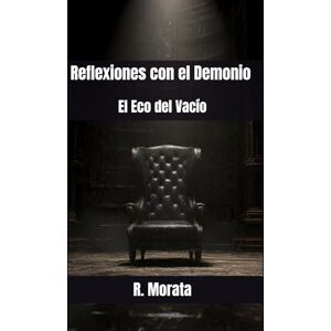 Morata, R. Reflexiones con el Demonio: El Eco del Vacío Morata, R. Reflexiones con el Demonio: El Eco del Vacío