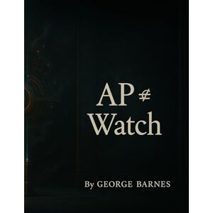 BARNES, GEORGE AP ≠ Watch: The Accountability Partner Field Manual BARNES, GEORGE AP ≠ Watch: The Accountability Partner Field Manual