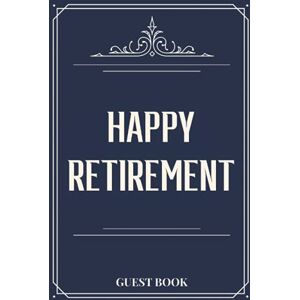 Press, Kavi Vere Happy Retirement Guest Book: Navy Retirement Party Guest Book Hardcover & Hardback Personalized Advice And Wishes Keepsake Message & Memory Book To ... Write In Retirement Guestbook With Gift Log Press, Kavi Vere Happy Retirement Guest Book: Navy Retirement Party Guest Book Hardcover & Hardback Personalized Advice And Wishes Keepsake Message & Memory Book To ... Write In Retirement Guestbook With Gift Log