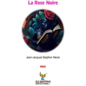 Alexis, Jean-Jacques Stephen La Rose Noire (Collection Soleil des Îles) Alexis, Jean-Jacques Stephen La Rose Noire (Collection Soleil des Îles)