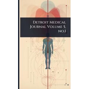 TBD Detroit Medical Journal Volume 5, no.1 TBD Detroit Medical Journal Volume 5, no.1