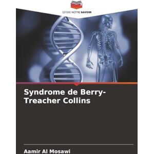 Al Mosawi, Aamir Syndrome de Berry-Treacher Collins Al Mosawi, Aamir Syndrome de Berry-Treacher Collins