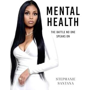 Santana, Stephanie Mental Health The Battle No One Speaks On Santana, Stephanie Mental Health The Battle No One Speaks On