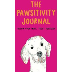 Dufy, Detective The Pawsitivity Journal: Gratitude Affirmation Notebook for Happiness, Mindfulness and Wellbeing. Dufy, Detective The Pawsitivity Journal: Gratitude Affirmation Notebook for Happiness, Mindfulness and Wellbeing.