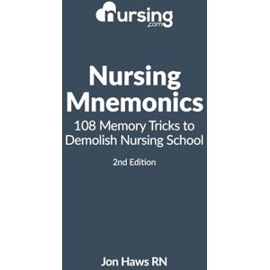 Haws, Jon Nursing Mnemonics: 108 Memory Tricks to Demolish Nursing School (Nursing Clinical Essentials) Haws, Jon Nursing Mnemonics: 108 Memory Tricks to Demolish Nursing School (Nursing Clinical Essentials)