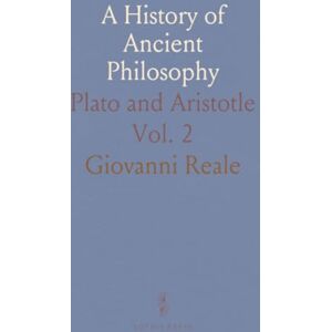 Giovanni, Reale A History of Ancient Philosophy: Plato and Aristotle Giovanni, Reale A History of Ancient Philosophy: Plato and Aristotle