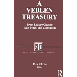 Tilman, Rick A Veblen Treasury: From Leisure Class to War, Peace and Capitalism (Studies on Contemporary China (M.E. Sharpe Paperback)) Tilman, Rick A Veblen Treasury: From Leisure Class to War, Peace and Capitalism (Studies on Contemporary China (M.E. Sharpe Paperback))