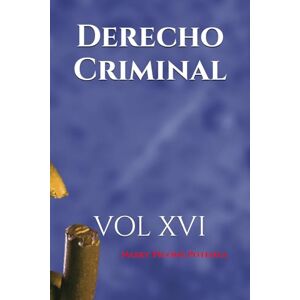 Picone Potenza, Abg Nasky Derecho Criminal: VOL XVI Picone Potenza, Abg Nasky Derecho Criminal: VOL XVI