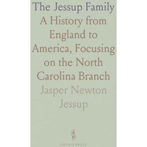 Jasper Newton, Jessup The Jessup Family: A History from England to America, Focusing on the North Carolina Branch Jasper Newton, Jessup The Jessup Family: A History from England to America, Focusing on the North Carolina Branch