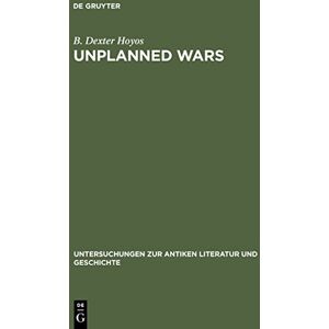 Hoyos, B. Dexter Unplanned Wars: Origins of the First and Second Punic Wars (Untersuchungen zur Antiken Literatur & Geschichte): The Origins of the First and Second ... zur Antiken Literatur und Geschichte, 50) Hoyos, B. Dexter Unplanned Wars: Origins of the First and Second Punic Wars (Untersuchungen zur Antiken Literatur & Geschichte): The Origins of the First and Second ... zur Antiken Literatur und Geschichte, 50)