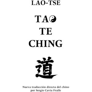 Tse, Lao Tao Te Ching: Nueva Traducción Directa desde el Chino Tse, Lao Tao Te Ching: Nueva Traducción Directa desde el Chino