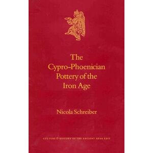Schreiber, Nicola The Cypro-Phoenician Pottery of the Iron Age: 13 (Culture and History of the Ancient Near East, 13) Schreiber, Nicola The Cypro-Phoenician Pottery of the Iron Age: 13 (Culture and History of the Ancient Near East, 13)