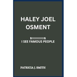 J. SMITH, PATRICIA HALEY JOEL OSMENT: I SEE FAMOUS PEOPLE J. SMITH, PATRICIA HALEY JOEL OSMENT: I SEE FAMOUS PEOPLE