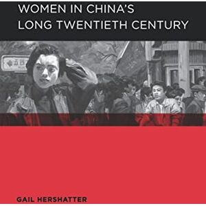 Hershatter, Gail Women in China's Long Twentieth Century (Global, Area, and International Archive) Hershatter, Gail Women in China's Long Twentieth Century (Global, Area, and International Archive)