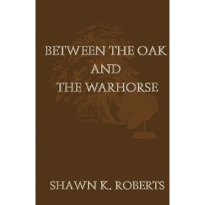 Roberts Between The Oak and The Warhorse Roberts Between The Oak and The Warhorse