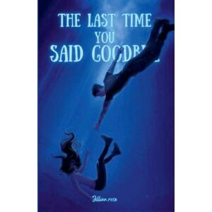 Rose, Jillian The Last Time You Said Goodbye Rose, Jillian The Last Time You Said Goodbye