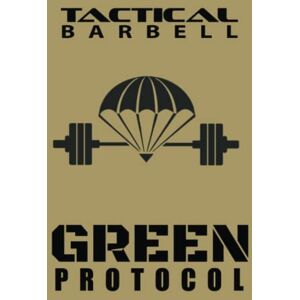 Black, K. Tactical Barbell: Green Protocol Black, K. Tactical Barbell: Green Protocol