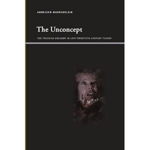 Masschelein, Anneleen The Unconcept: The Freudian Uncanny in Late-Twentieth-Century Theory (SUNY series, Insinuations: Philosophy, Psychoanalysis, Literature) Masschelein, Anneleen The Unconcept: The Freudian Uncanny in Late-Twentieth-Century Theory (SUNY series, Insinuations: Philosophy, Psychoanalysis, Literature)