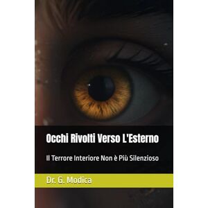 Modica, Dr. G. Occhi Rivolti Verso L'Esterno: Il Terrore Interiore Non è Più Silenzioso Modica, Dr. G. Occhi Rivolti Verso L'Esterno: Il Terrore Interiore Non è Più Silenzioso