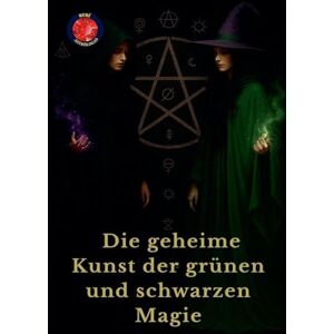Rubi, Alina Die geheime Kunst der grünen und schwarzen Magie Rubi, Alina Die geheime Kunst der grünen und schwarzen Magie
