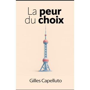 Capelluto, Gilles La Peur du Choix Capelluto, Gilles La Peur du Choix
