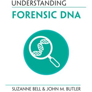 Bell, Suzanne Understanding Forensic DNA (Understanding Life) Bell, Suzanne Understanding Forensic DNA (Understanding Life)