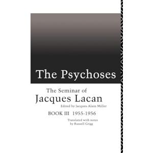 Lacan, Jacques The Psychoses: The Seminar of Jacques Lacan (Seminar of Jacques Lacan (Paperback)) Lacan, Jacques The Psychoses: The Seminar of Jacques Lacan (Seminar of Jacques Lacan (Paperback))
