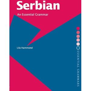 Hammond, Lila Serbian: An Essential Grammar: An Essential Grammar (Routledge Essential Grammars) Hammond, Lila Serbian: An Essential Grammar: An Essential Grammar (Routledge Essential Grammars)