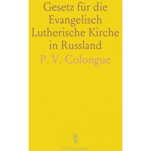 P. V., Colongue Gesetz für die Evangelisch Lutherische Kirche in Russland: Art. 252-898, Erster Teil, Elfter Band, Reichs-Gesetzbuch 1896 P. V., Colongue Gesetz für die Evangelisch Lutherische Kirche in Russland: Art. 252-898, Erster Teil, Elfter Band, Reichs-Gesetzbuch 1896
