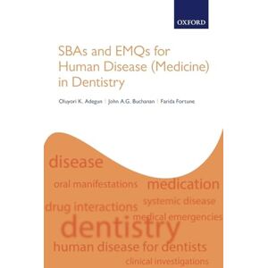 Adegun, Oluyori K. SBAs and EMQs for Human Disease (Medicine) in Dentistry Adegun, Oluyori K. SBAs and EMQs for Human Disease (Medicine) in Dentistry