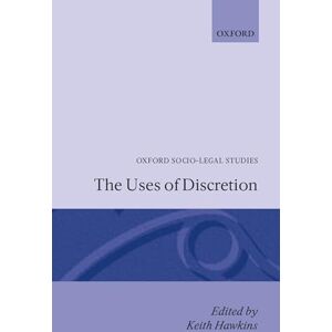 The Uses of Discretion (Oxford Socio-Legal Studies) The Uses of Discretion (Oxford Socio-Legal Studies)