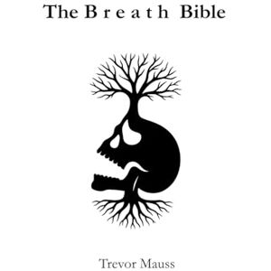Mauss, Trevor The B r e a t h e Bible Mauss, Trevor The B r e a t h e Bible