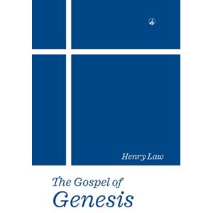 Law, Henry THE GOSPEL OF GENESIS Law, Henry THE GOSPEL OF GENESIS
