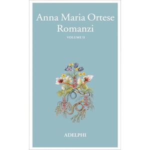Ortese, Anna Maria Romanzi Ortese, Anna Maria Romanzi