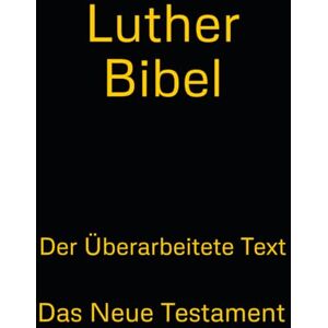 Luther, Martin Luther Bibel: Das Neue Testament Luther, Martin Luther Bibel: Das Neue Testament