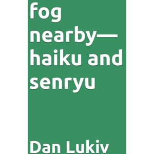 Lukiv, Dan fog nearby—haiku and senryu Lukiv, Dan fog nearby—haiku and senryu