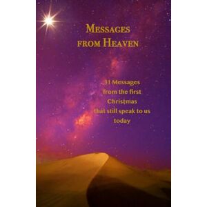 Vice, Beth Messages from Heaven: 31 Messages from the first Christmas that still speak to us today Vice, Beth Messages from Heaven: 31 Messages from the first Christmas that still speak to us today