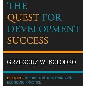 Lexington Books The Quest for Development Success: Bridging Theoretical Reasoning with Economic Practice Lexington Books The Quest for Development Success: Bridging Theoretical Reasoning with Economic Practice