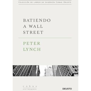 Lynch, Peter Batiendo a Wall Street : Peter Lynch con la colaboración de John Rothchild Lynch, Peter Batiendo a Wall Street : Peter Lynch con la colaboración de John Rothchild