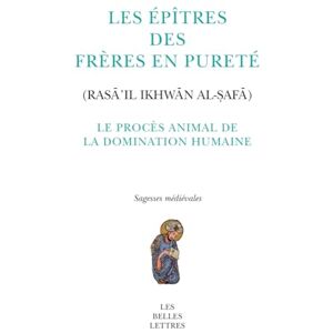 Philosophy Le Proces Animal de la Domination Humaine: Fable Tiree Des Epitres Des Freres En Purete (Rasa'il Ihwan Al-Safa): 23 (Sagesses Medievales, 23) Philosophy Le Proces Animal de la Domination Humaine: Fable Tiree Des Epitres Des Freres En Purete (Rasa'il Ihwan Al-Safa): 23 (Sagesses Medievales, 23)