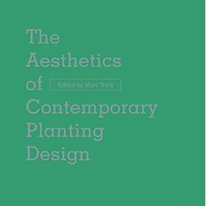 Marc Treib The Aesthetics of Contemporary Planting Design Marc Treib The Aesthetics of Contemporary Planting Design